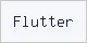 Flutter